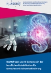 Rechtsfragen von KI-Systemen in der beruflichen Rehabilitation für Menschen mit Schwerbehinderung. Rechtliche Expertise im Projekt KI.ASSIST