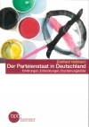Der Parteienstaat in Deutschland. Erklärungen, Entwicklungen, Erscheinungsbilder