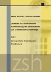 Leitfaden für Unternehmen zur Förderung der Vereinbarkeit von Erwerbsarbeit und Pflege. Teil 1 - Demografische Entwicklungen und deren Auswirkungen auf die Vereinbarkeit von Erwerbsarbeit und Pflege im Land Brandenburg