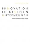 Innovation in kleinen Unternehmen. Hinweise und Anregungen für den Praktiker