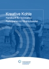 kreative Kohle. Handbuch für ko-kreative Partizipation im Strukturwandel. Forschungsinstitut Gesellschaftlicher Zusammenhalt