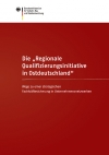 Die Regionale Qualifizierungsinitiative in Ostdeutschland. Wege zu einer strategischen Fachkräftesicherung in Unternehmensnetzwerken